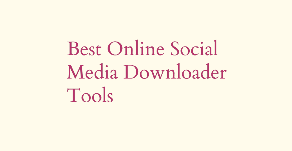 Best online social media downloader tools